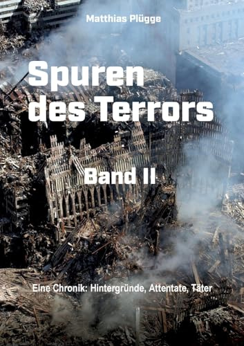 Spuren des Terrors: Band 2 - Eine Chronik globaler Terrororganisationen