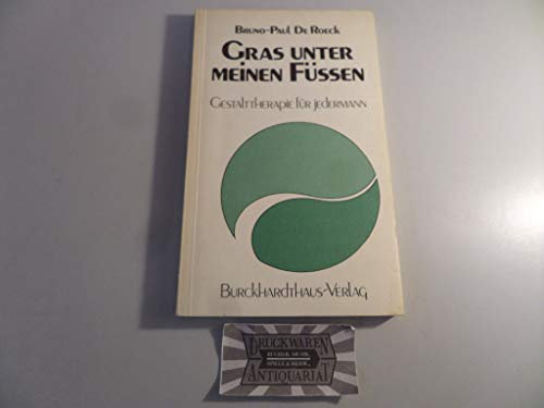 Gras unter meinen Füssen: Gestalttherapie für jedermann