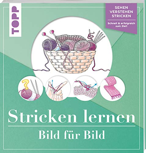 Stricken lernen Bild für Bild: Sehen, verstehen, stricken. Schnell und erfolgreich zum Ziel