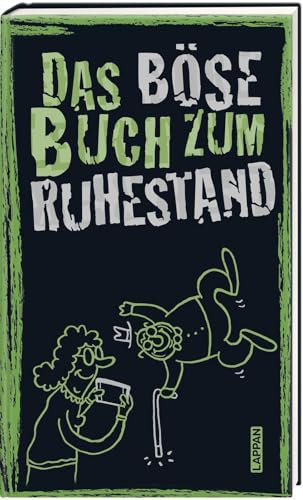 Das böse Buch zum Ruhestand: Satirisches Geschenkbuch für Männer und Frauen zur Pensionierung – mit lustigen Geschichten und nicht ganz ernst gemeinten Ratschlägen