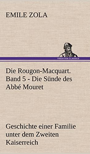 Die Rougon-Macquart. Band 5 - Die Sünde des Abbé Mouret: Geschichte einer Familie unter dem Zweiten Kaiserreich