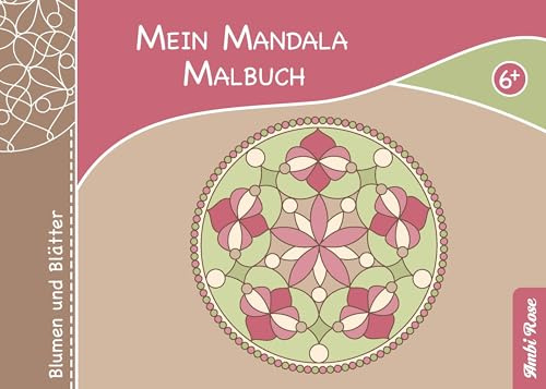 Mein Mandala Malbuch - Blumen und Blätter