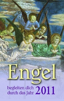 Engel begleiten dich durch das Jahr 2011: Mit Wochenkalendarium