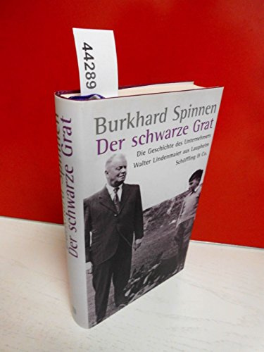 Der schwarze Grat: Die Geschichte des mittelständischen Unternehmers Walter Lindenmaier aus Laupheim