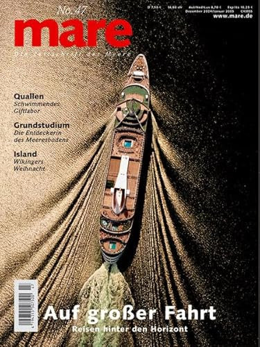 mare - Die Zeitschrift der Meere / No. 47 / Auf grosser Fahrt: Spielarten der Seefahrt