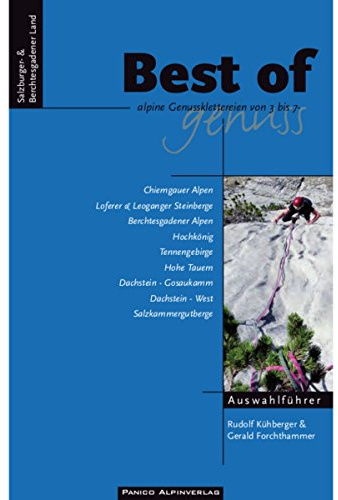 Auswahlführer Best of Genuss Band 1 - Salzburger- & Berchtesgadener Land: Alpine Genussklettereien von 3 bis 7. Chiemgauer Alpen, Loferer & Leoganger ... Hohe Tauern, Dachstein, Salzkammergutberge