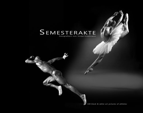Semesterakte Fotobildband: Fotografiert von Sonja Inselmann 100 black & white pictures of athletes