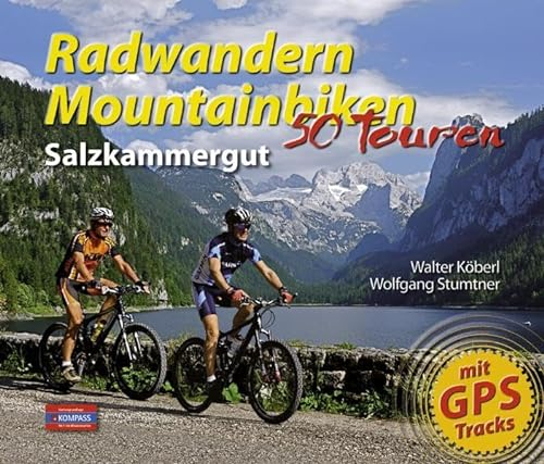 Radwandern - Mountainbiken Salzkammergut: 50 Touren: 50 Touren / mit GPS Tracks (Radwandern und Mountainbiken: Salzkammergut)