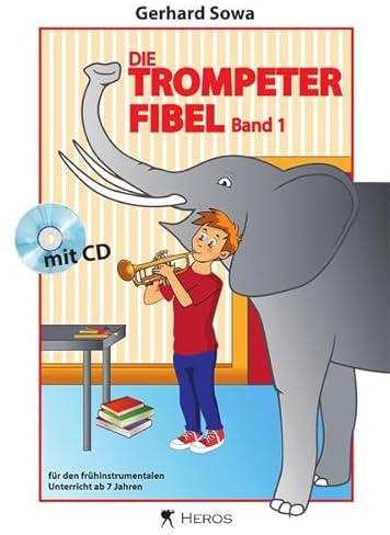 Die Trompeterfibel Band 1: Für den frühinstrumentalen Unterricht ab 7 Jahren mit Klavierbegleitheft und Playalongs