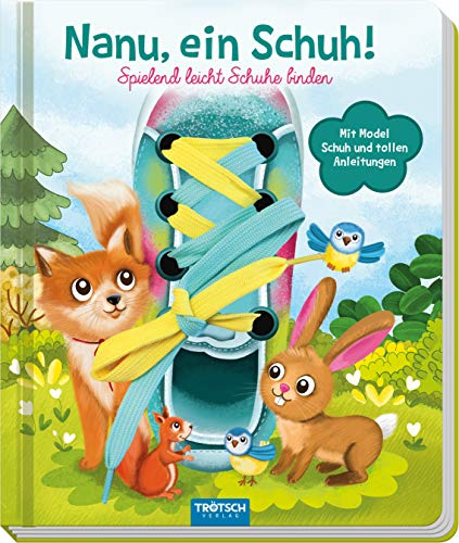 TRÖTSCH - Pappenbuch Nanu, ein Schuh | Spielerisches Lernbuch zum Schleifenbinden mit liebevoller Geschichte. Kinderbuch mit buntem Pappschuh und echten Schnürsenkeln zum Üben | Ab 3 Jahren