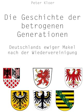 Die Geschichte der betrogenen Generationen: Deutschlands ewiger Makel nach der Wiedervereinigung