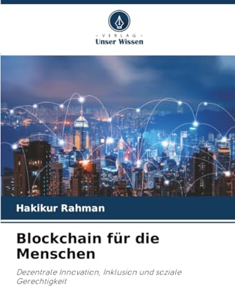 Blockchain für die Menschen: Dezentrale Innovation, Inklusion und soziale Gerechtigkeit