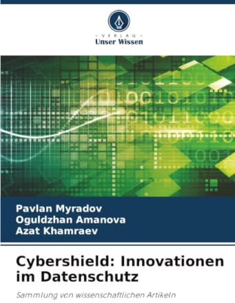 Cybershield: Innovationen im Datenschutz: Sammlung von wissenschaftlichen Artikeln