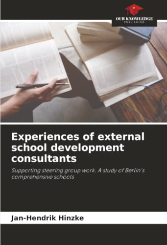 Experiences of external school development consultants: Supporting steering group work. A study of Berlin's comprehensive schools