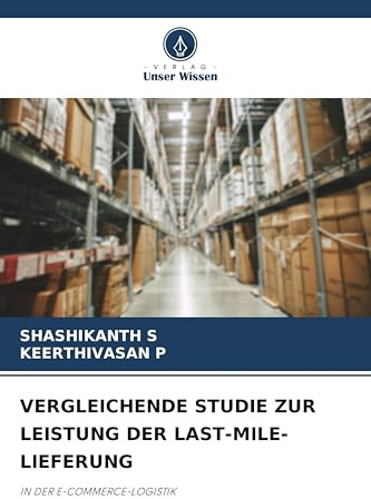 VERGLEICHENDE STUDIE ZUR LEISTUNG DER LAST-MILE-LIEFERUNG: IN DER E-COMMERCE-LOGISTIK
