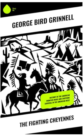 The Fighting Cheyennes: Cheyenne Warfare, Diplomacy, and Survival in the Plains Indian Wars