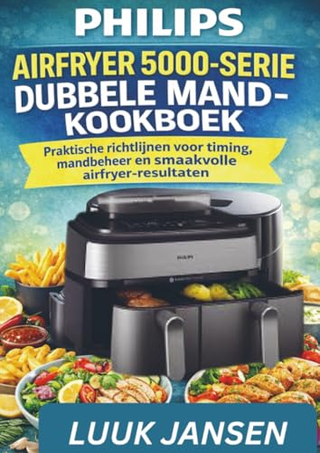 PHILIPS AIRFRYER 5000-SERIE DUBBELE MAND-KOOKBOEK: Praktische richtlijnen voor timing, mandbeheer en smaakvolle airfryer-resultaten