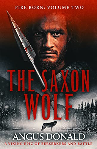 The Saxon Wolf: A Viking epic of berserkers and battle (Fire Born Book 2) (English Edition)