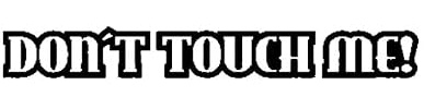 22.6CMx2.2CM Vinyl Aufkleber Dont Touch Me! Auto Aufkleber Balck sliver Motorrad Fahrrad Dreirad Kühlschrank WC Spielzimmer Küche Aufkleber Dekoration Aufkleber
