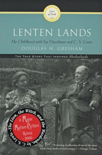 Lenten Lands: My Childhood with Joy Davidman and C.S. Lewis: My Childhood with Joy Davidman and C.S. Lewis – The Deeply Moving Autobiography of an ... an American Divorcee and Oxford Bachelor
