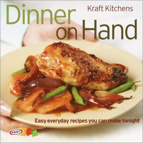 Dinner on Hand: Easy Everyday Recipes You Can Make Tonight