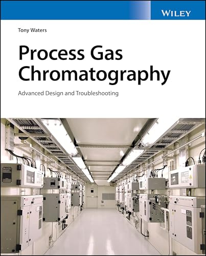 Process Gas Chromatography: Advanced Design and Troubleshooting