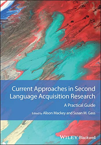 Current Approaches in Second Language Acquisition Research: A Practical Guide (Guides to Research Methods in Language and Linguistics)