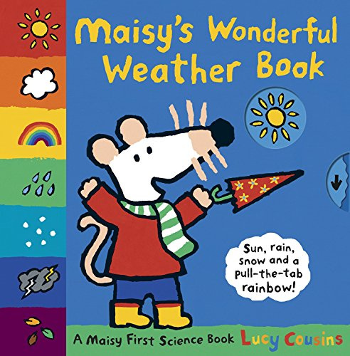 Maisy's Wonderful Weather Book: Pull the tabs and turn the wheels to experience snow, sun, rain and wind with Maisy!