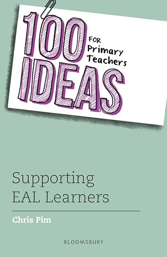 100 Ideas for Primary Teachers: Supporting EAL Learners (100 Ideas for Teachers)