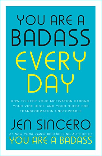 You Are a Badass Every Day: How to Keep Your Motivation Strong, Your Vibe High, and Your Quest for Transformation Unstoppable: The little gift book that will change your life!