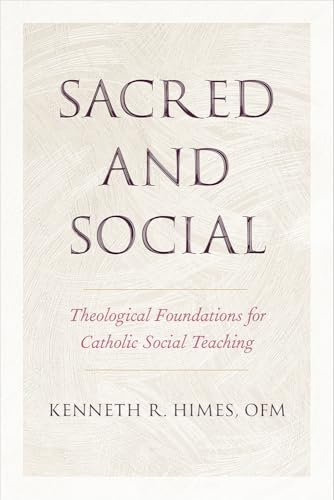 Sacred and Social: Theological Foundations for Catholic Social Teaching (Moral Traditions series)