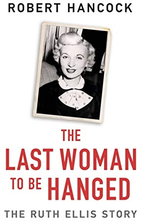 The Last Woman to be Hanged: The Ruth Ellis Story