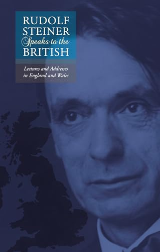 Rudolf Steiner Speaks to the British: Lectures and Addresses in England and Wales