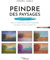 Peindre des paysages: Saisir la beauté du monde à l'aquarelle, l'acrylique, l'huile, au pastel, etc.