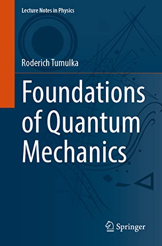 Foundations of Quantum Mechanics (Lecture Notes in Physics, Band 1003)