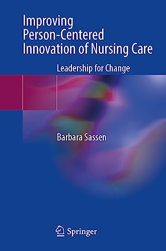 Improving Person-Centered Innovation of Nursing Care: Leadership for Change