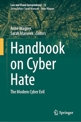 Handbook on Cyber Hate: The Modern Cyber Evil (Law and Visual Jurisprudence, 13)