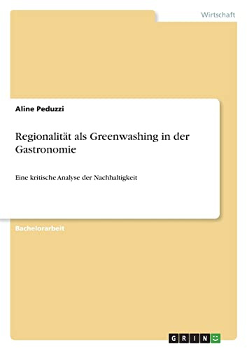 Regionalität als Greenwashing in der Gastronomie: Eine kritische Analyse der Nachhaltigkeit