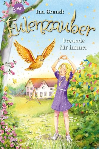 Eulenzauber (18). Freunde für immer: Die magische Bestseller-Reihe rund um Flora und ihre Zaubereule ab 8 Jahren