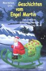 Geschichten vom Engel Martin: Zwei himmlische Weihnachtserfahrungen für Jung und Alt