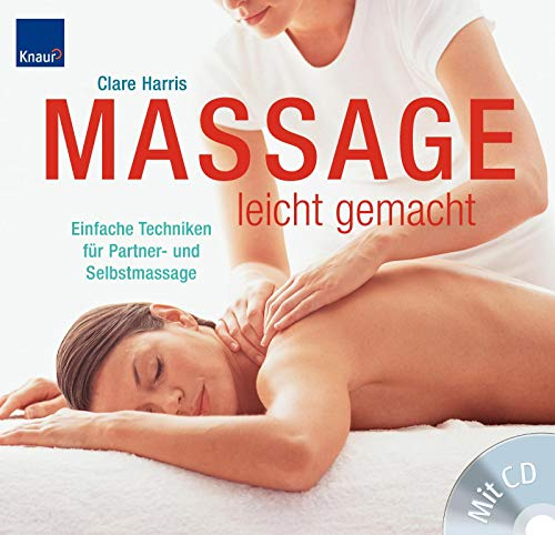 Massage leicht gemacht: Einfache Techniken für Partner- und Selbstmassage