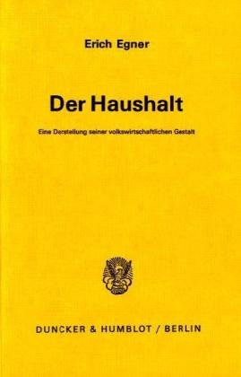 Der Haushalt.: Eine Darstellung seiner volkswirtschaftlichen Gestalt.
