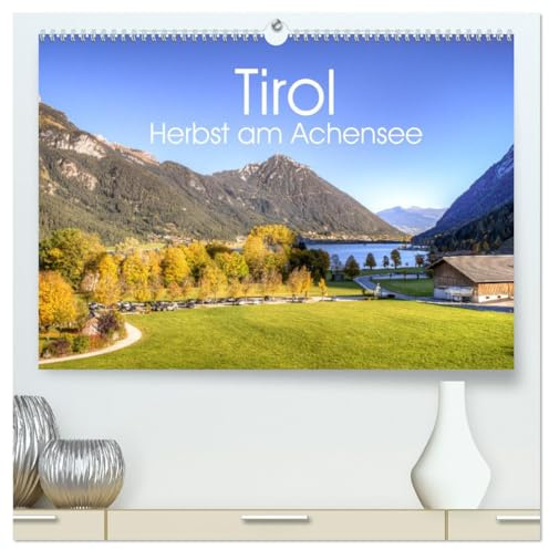 Tirol - Herbst am Achensee (hochwertiger Premium Wandkalender 2026 DIN A2 quer), Kunstdruck in Hochglanz: Herbstzeit in Tirol am Achensee (CALVENDO Orte)