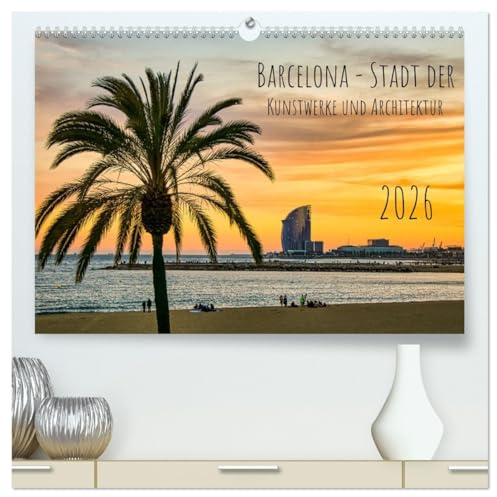Barcelona - Stadt der Kunstwerke und Architektur (hochwertiger Premium Wandkalender 2026 DIN A2 quer), Kunstdruck in Hochglanz: Die Hauptstadt der ... und Kunstschätze bekannt. (CALVENDO Orte)