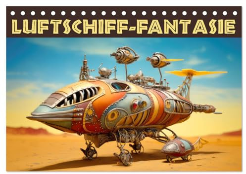 Luftschiff-Fantasie (Tischkalender 2026 DIN A5 quer), CALVENDO Monatskalender: Skurrile mechanische Flugobjekte (CALVENDO Spass)