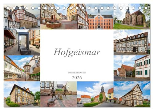 Hofgeismar Impressionen (Tischkalender 2026 DIN A5 quer), CALVENDO Monatskalender: Die schönsten Motive aus der Stadt Hofgeismar (CALVENDO Orte)