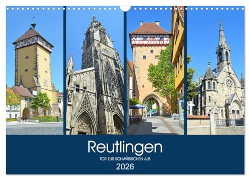 Reutlingen - Tor zur Schwäbischen Alb (Wandkalender 2026 DIN A3 quer), CALVENDO Monatskalender: Die schönsten Seiten Reutlingens (CALVENDO Orte)