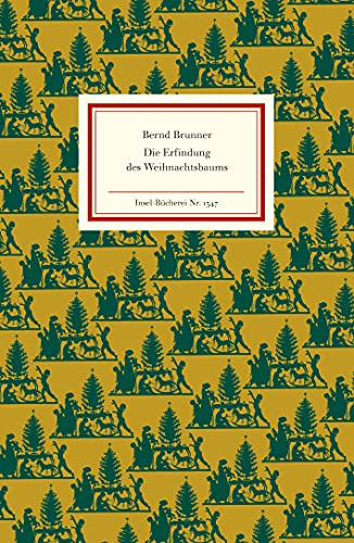 Die Erfindung des Weihnachtsbaums: Über die Tradition des Christbaums (Insel-Bücherei)