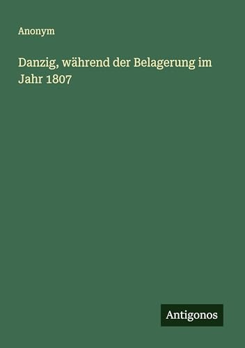 Danzig, während der Belagerung im Jahr 1807