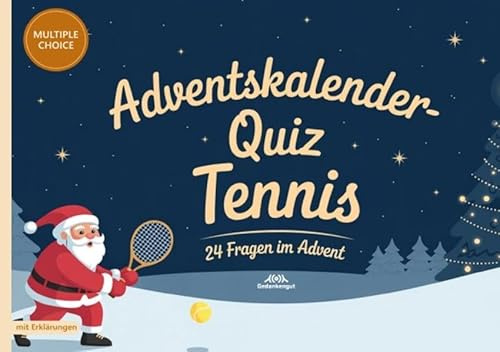 Adventskalender-Quiz Tennis: 24 Fakten im Advent - Quizfragen mit Lösungen und Erklärungen für Tennisspieler